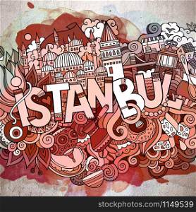 Cartoon cute doodles hand drawn Istanbul inscription. Watercolor detailed illustration. Lots of objects background. Funny vector holiday artwork. Cartoon cute doodles hand drawn Istanbul inscription