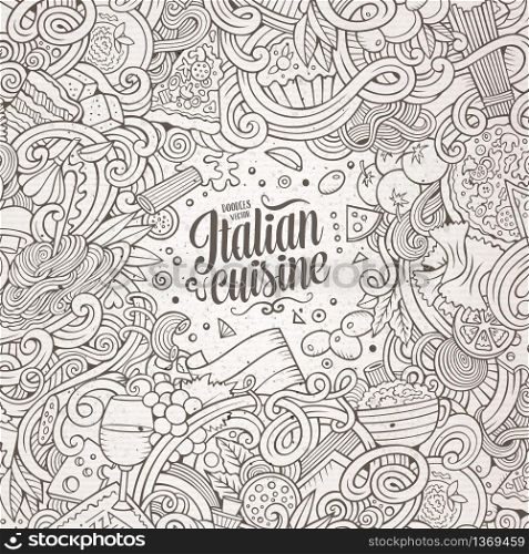 Cartoon cute doodles hand drawn italian cuisine frame design. Line art detailed, with lots of objects background. Funny vector illustration. Sketchy border with Italia food theme items. Cartoon hand-drawn doodles Italian food illustration