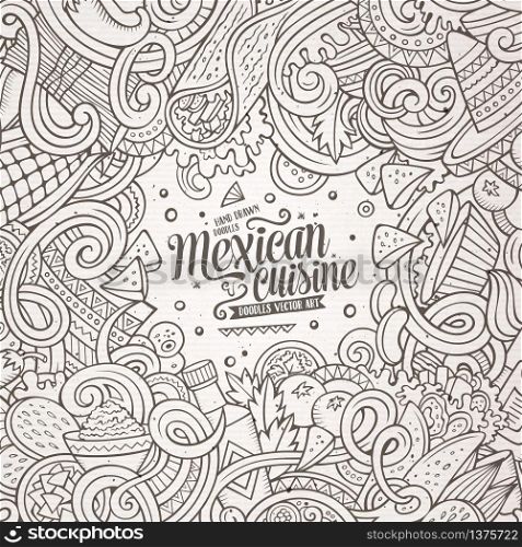 Cartoon cute doodles hand drawn Mexican food frame design. Line art detailed, with lots of objects background. Funny vector illustration. Sketchy border with latin american cusine theme items. Cartoon mexican food doodles illustration