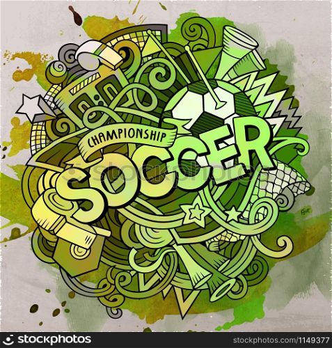 Cartoon cute doodles hand drawn Soccer word. Colorful illustration. Watercolor detailed, with lots of objects background. Funny vector artwork. Cartoon cute doodles hand drawn Soccer illustration