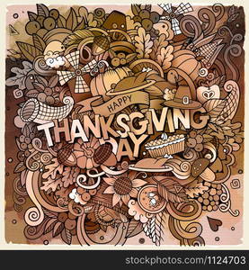 Cartoon cute doodles hand drawn Thanksgiving inscription.Watercolor illustration with holiday theme items. Detailed, with lots of objects background. Funny vector artwork. Cartoon cute doodles hand drawn Thanksgiving inscription