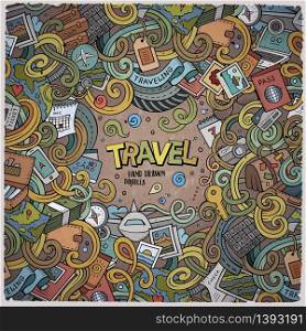 Cartoon cute doodles hand drawn Travel frame design. Colorful detailed, with lots of objects background. Funny vector illustration. Bright colors border with traveling theme items. Cartoon cute doodles Travel frame design