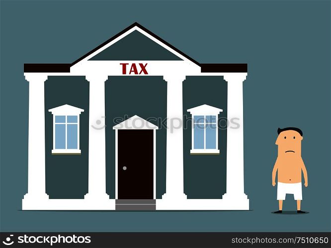 Cartoon depressed businessman was left without anything after taxes. For bankruptcy and tax problem concept design. Businessman was left without anything after taxes