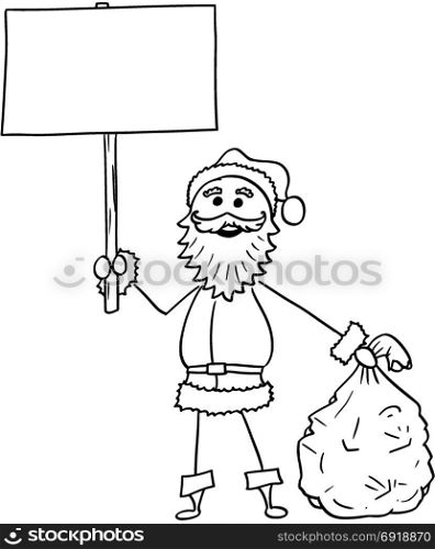 Cartoon drawing illustration of Christmas Santa Claus holding bag of gifts and Empty Blank Sign.