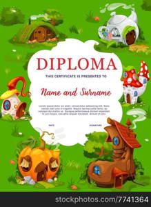 Cartoon fairy boot, pumpkin and mushroom, tea pot houses or dwellings on kids diploma certificate. Child kindergarten education, diploma with fantasy dugout, tale or magic creature shack or hut. Kids diploma certificate with fantasy houses