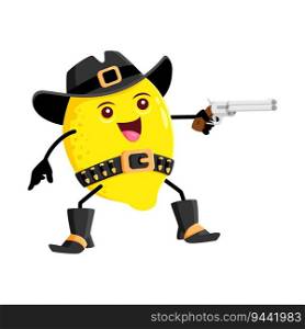 Cartoon lemon fruit cowboy, sheriff, ranger and bandit character. Vector citrus personage wear hat hold gun in hand. Funny robber or gangster shooting. Isolated fantasy western courageous adventurer. Cartoon lemon fruit cowboy, sheriff, ranger shoot