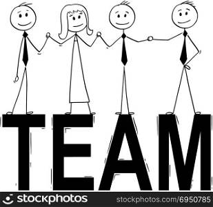 Cartoon of Team of Business People Standing on Big Word Team. Cartoon stick man drawing conceptual illustration of group of businessman people standing on big word team. Business concept of teamwork, success and cooperation.