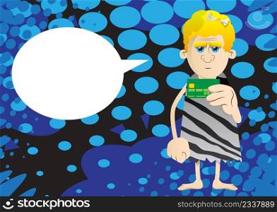 Cartoon prehistoric man holding credit card. Vector illustration of a man from the stone age.