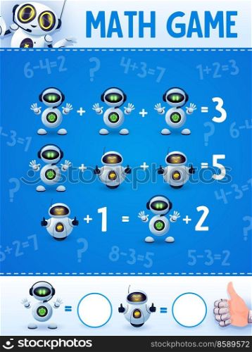 Cartoon robots and droids on math game worksheet. Education maze, kids mathematical riddle or puzzle with addition, calculation task. Children math playing activity worksheet with funny droids. Cartoon robots and droids on math game worksheet