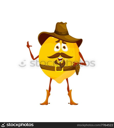 Cartoon sheriff or cowboy lemon character. Vector citrus fruit in hat, boots and gun on belt. Wild west texas ranger vitamin food hero. Western personage healthy plant, isolated lemon horseman. Cartoon sheriff or cowboy lemon vector character