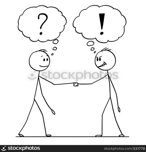 Cartoon stick figure drawing conceptual illustration of two men or businessmen or politicians handshaking with question and exclamation marks above.. Cartoon of Two Men or Businessmen or Politicians Handshaking