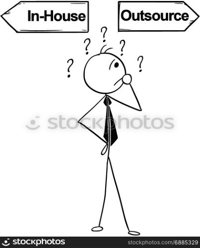 Cartoon stick man illustration of business man businessman doing decision on the crossroad with two arrows in-house and outsource.