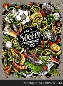 Cartoon vector doodles Football illustration. Colorful, detailed, with lots of objects background. All objects separate. Bright colors Soccer funny picture. Cartoon vector doodles Football illustration. Soccer funny picture