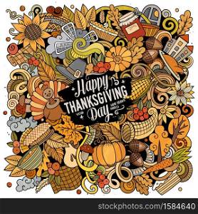 Cartoon vector doodles Happy Thanksgiving Day illustration. Colorful, detailed, with lots of objects background. All objects separate. Bright colors funny picture. Cartoon vector doodles Happy Thanksgiving Day illustration