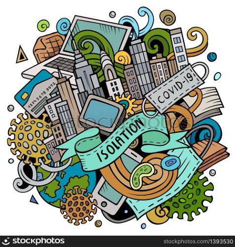 Cartoon vector doodles Isolation illustration. Colorful, detailed, with lots of objects background. All objects separate. Bright colors epidemic picture. Cartoon vector doodles Isolation illustration. Bright colors epidemic picture