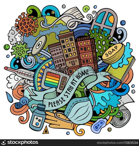 Cartoon vector doodles Please, Stay at Home illustration. Colorful, detailed, with lots of objects background. All objects separate. Bright colors epidemic picture. Cartoon vector doodles Please, Stay at Home illustration.