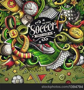 Cartoon vector doodles Soccer frame. Colorful, detailed, with lots of objects background. All objects separate. Bright colors football funny border. Cartoon vector doodles Soccer frame