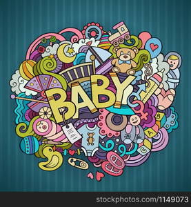 Cartoon vector hand drawn Doodle Baby illustration. Colorful detailed design background with objects and symbols. Cartoon vector hand drawn Doodle Baby illustration