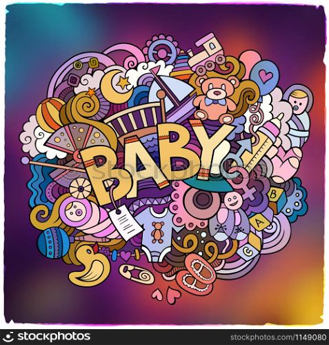 Cartoon vector hand drawn Doodle Baby illustration. Colorful detailed design background with objects and symbols. Cartoon vector hand drawn Doodle Baby illustration