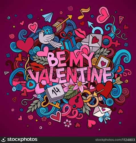 Cartoon vector hand drawn Doodle Be My Valentine illustration. Colorful detailed design background with objects and symbols. All objects are separated. Cartoon vector hand drawn Doodle Be My Valentine