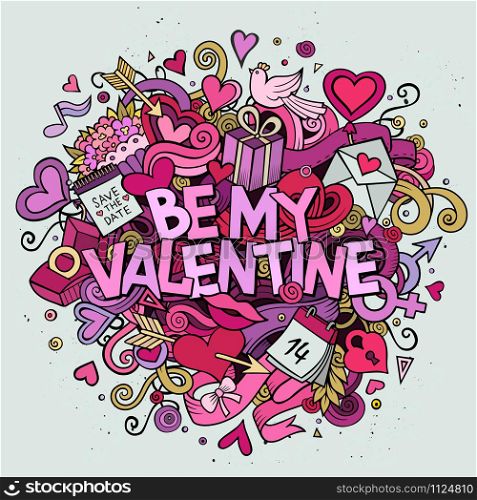 Cartoon vector hand drawn Doodle Be My Valentine illustration. Colorful detailed design background with objects and symbols. All objects are separated. Cartoon vector hand drawn Doodle Be My Valentine