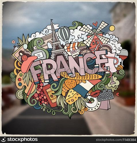 Cartoon vector hand drawn Doodle France word illustration. Colorful detailed, with lots of objects funny vector artwork. Blurred photo background. Cartoon vector hand drawn Doodle France word illustration