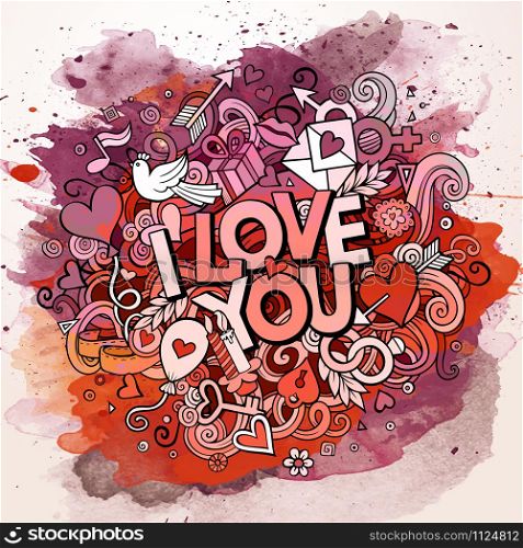 Cartoon vector hand drawn Doodle I Love You illustration. Line art watercolor design background with objects and symbols.. Cartoon vector hand drawn Doodle Love illustration