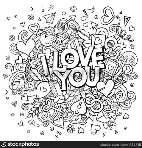 Cartoon vector hand drawn Doodle I Love You illustration. Line art design background with objects and symbols. All objects are separated. Cartoon vector hand drawn Doodle I Love You illustration