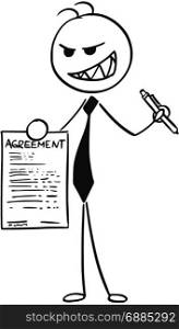Cartoon vector illustration of stick man businessman or salesman with evil smile offering contract or agreement paper to sign.