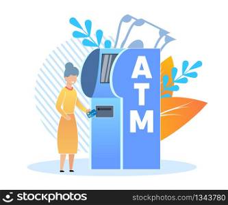 Cash Withdrawals at Bank Terminal Cartoon Flat. Elderly Woman Standing at Atm with Credit Card. Cash Withdrawal or Payment from Credit or Debit Card at Bank Terminal. Vector Illustration.