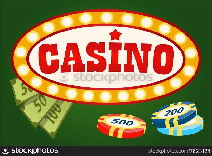 Casino signboard with light-bulbs, poker chips and dollars. Label of gambling game, currency and checks, earn money symbol, jackpot logo, wealth vector. Red text casino. Flat cartoon. Gambling Game, Casino Board, Money and Chip Vector