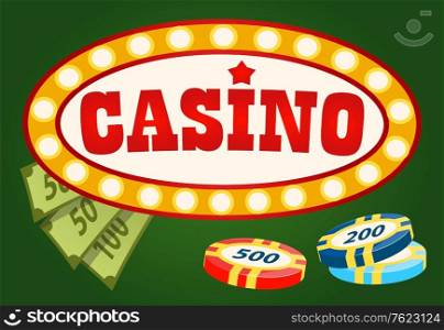 Casino signboard with light-bulbs, poker chips and dollars. Label of gambling game, currency and checks, earn money symbol, jackpot logo, wealth vector. Red text casino. Flat cartoon. Gambling Game, Casino Board, Money and Chip Vector