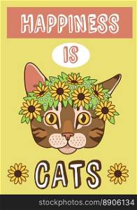 Cat card. Cute pet postcard, animal with flowers wreath, funny phrase lettering, trendy character, comic adorable animal, trendy kitten portrait, vector cartoon flat style isolated meow illustration. Cat card. Cute pet postcard, animal with flowers wreath, funny phrase lettering, trendy character, comic adorable animal, trendy kitten portrait, vector cartoon flat meow illustration