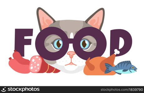 Cat requires food. Meal requirement of domestic animals. Cute kitten head with lettering. Cartoon funny hungry kitty. Feline nutrition banner. Feed pets with sausages, chicken and fish. Vector concept. Cat requires food. Meal requirement of domestic animals. Kitten head with lettering. Cartoon hungry kitty. Feline nutrition banner. Feed pets with sausages, chicken and fish. Vector concept