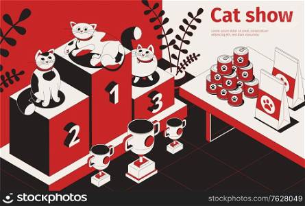 Cat show isometric background with cats on podium prize trophies and pet food with editable text vector illustration