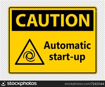 Caution automatic start-up sign on transparent background,vector illustration