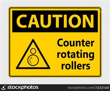 Caution counter rotating rollers sign on transparent background,vector illustration