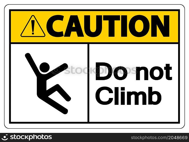 Caution Do Not Climb Symbol Sign on White Background