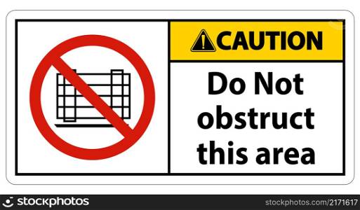 Caution Do Not Obstruct This Area Signs