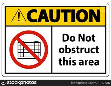 Caution Do Not Obstruct This Area Signs