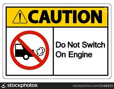 Caution Do Not Switch On Engine Sign On White Background