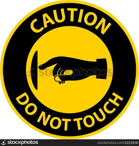 Caution Do Not Touch Sign Label On White background