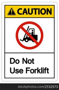 Caution Do Not Use Forklift Sign On White Background