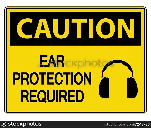 Caution Ear Protection Required Sign on white background,vector illustration