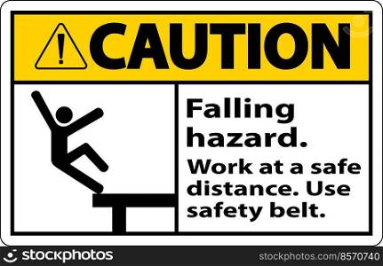 Caution Falling Hazard Use Safety Belt Sign On White Background
