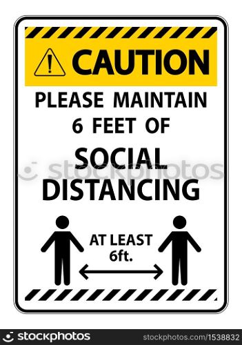 Caution For Your Safety Maintain Social Distancing Sign on white background