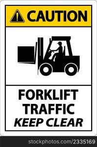 Caution Forklift Traffic Keep Clear Sign On White Background