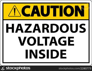 Caution Hazardous Voltage Inside Sign On White Background