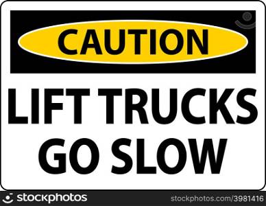 Caution Lift Trucks Go Slow Sign On White Background