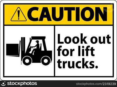 Caution Look Out For Lift Trucks Sign On White Background